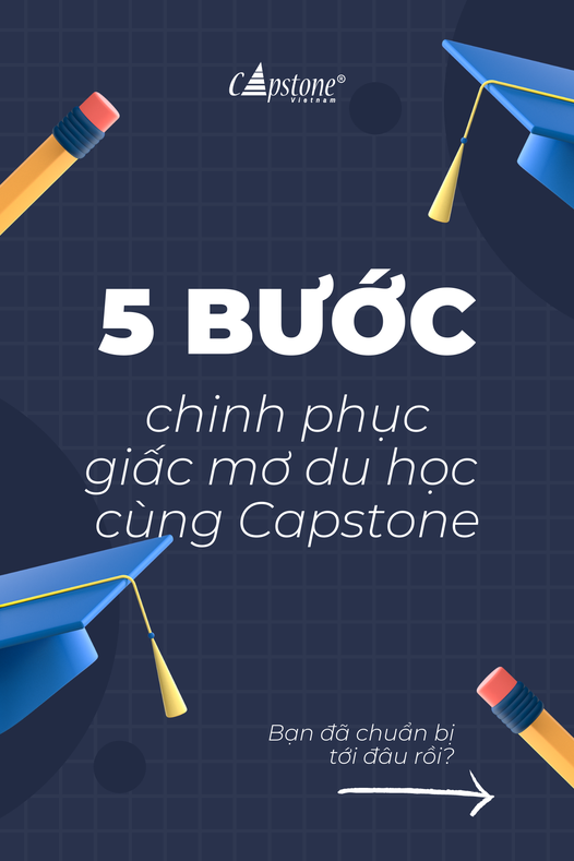 5 Bước chinh phục giấc mơ du học cùng Capstone Vietnam